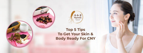 Top 5 Tips to Get Your Skin and Body Ready for Chinese New Year